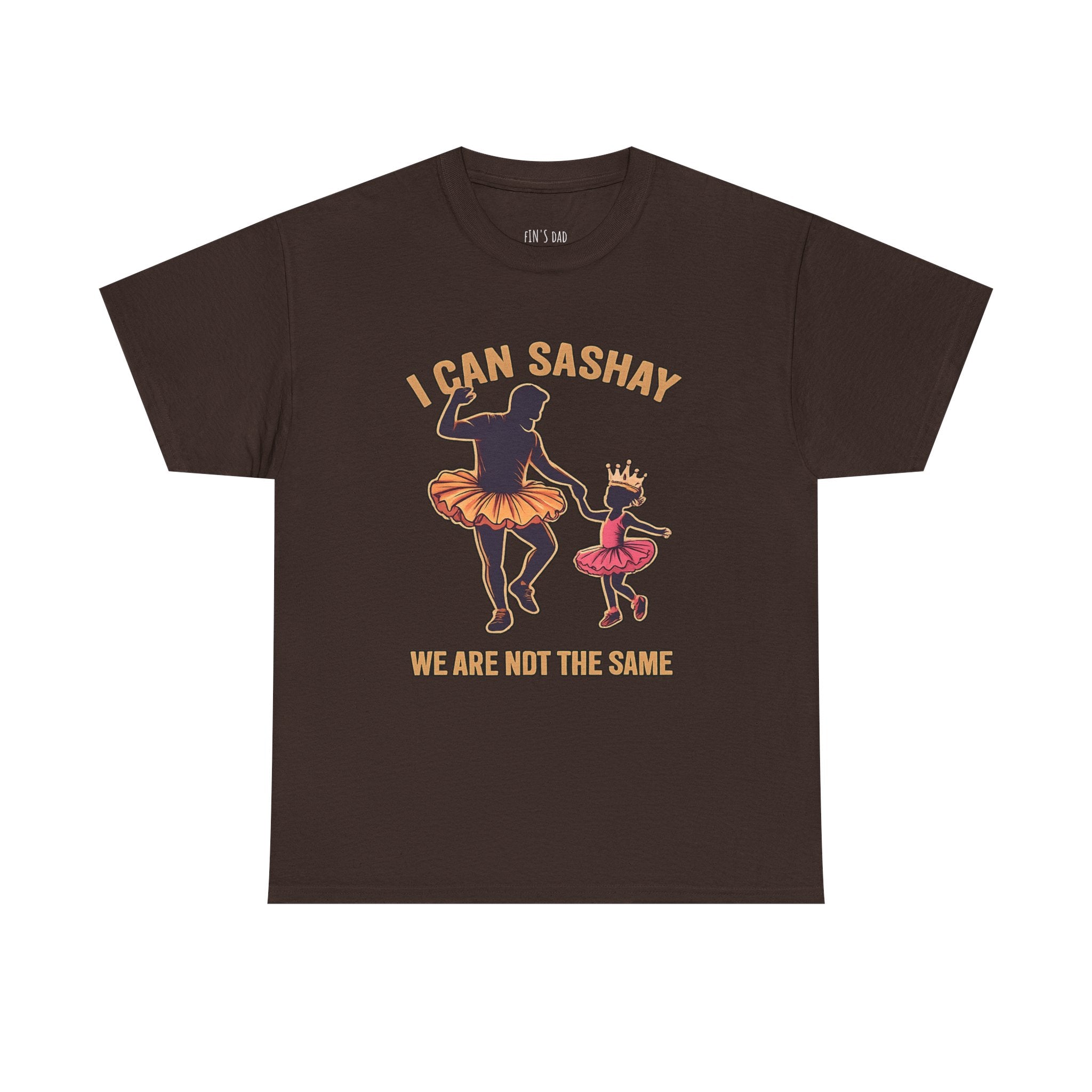 I Can Sashay Ballet Tee — Funny Daddy-Daughter Dance Shirt ("We Are Not The Same")