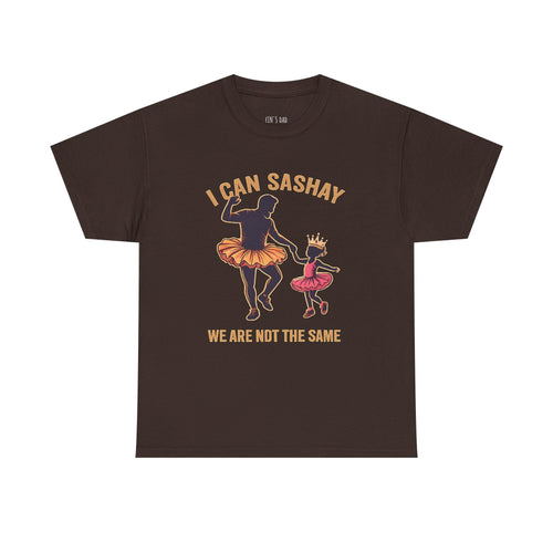 I Can Sashay Ballet Tee — Funny Daddy-Daughter Dance Shirt ("We Are Not The Same")