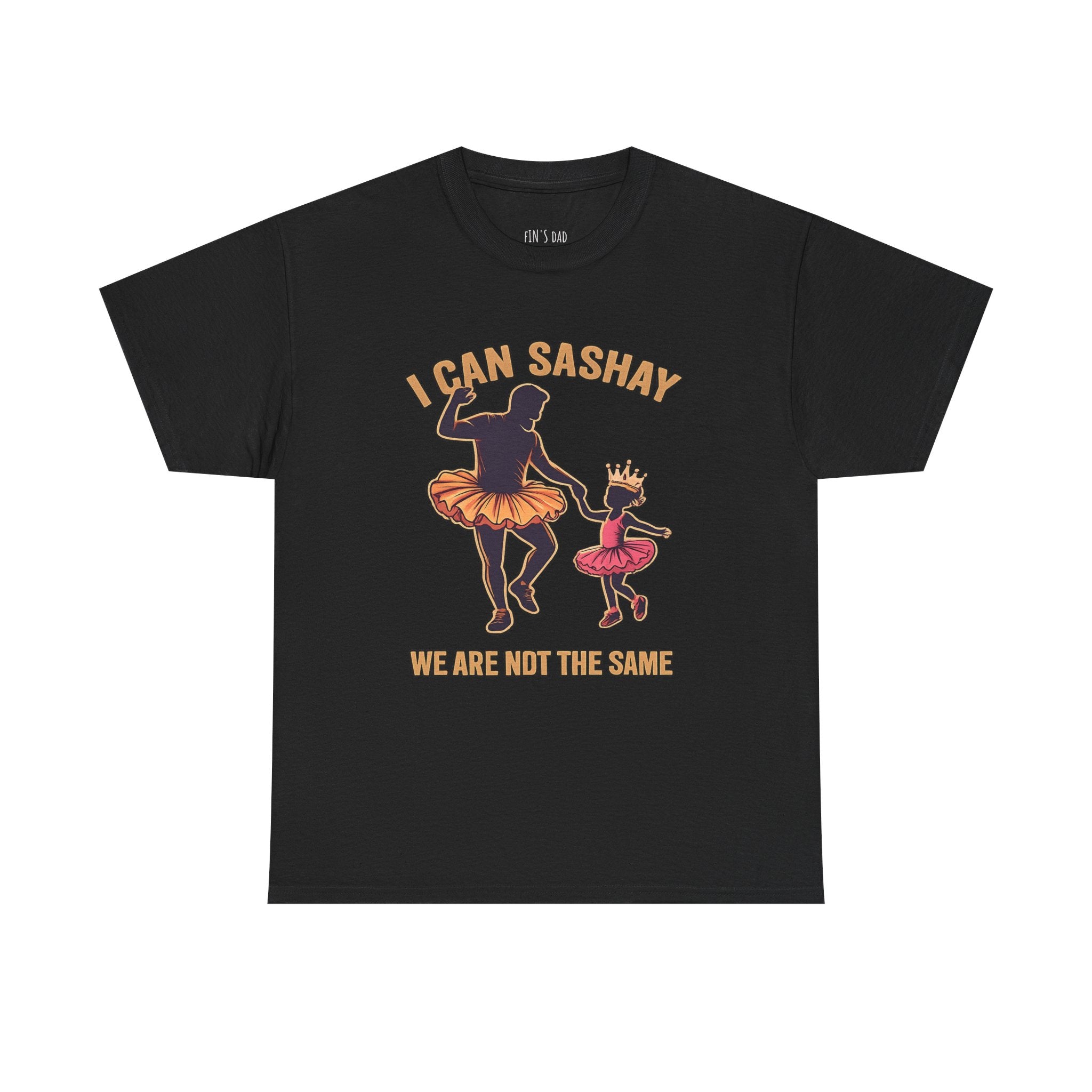I Can Sashay Ballet Tee — Funny Daddy-Daughter Dance Shirt ("We Are Not The Same")