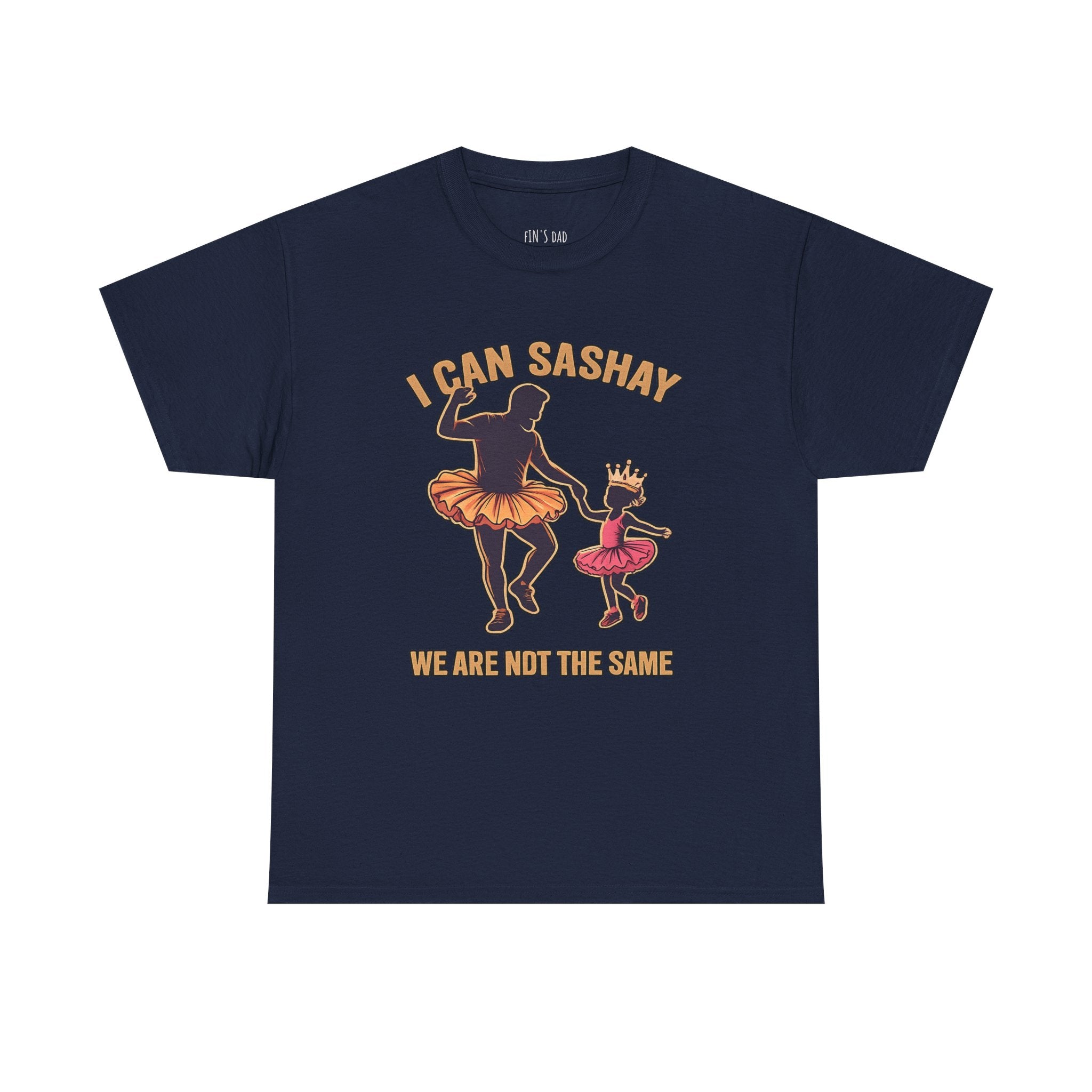 I Can Sashay Ballet Tee — Funny Daddy-Daughter Dance Shirt ("We Are Not The Same")