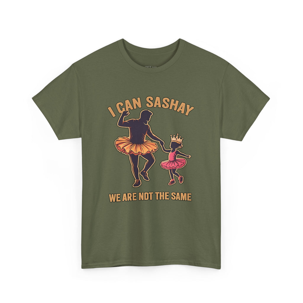 I Can Sashay Ballet Tee — Funny Daddy-Daughter Dance Shirt ("We Are Not The Same")