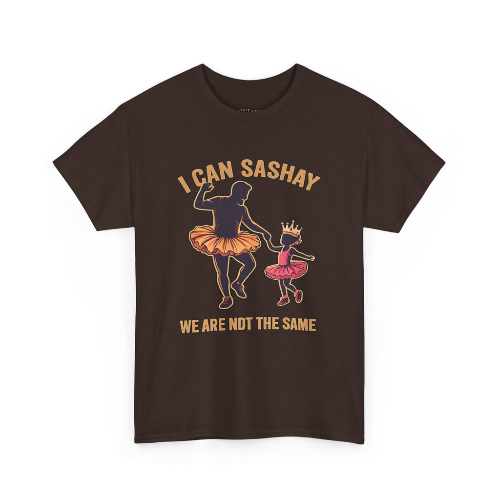 I Can Sashay Ballet Tee — Funny Daddy-Daughter Dance Shirt ("We Are Not The Same")
